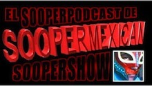 Soopermexican Podcast
